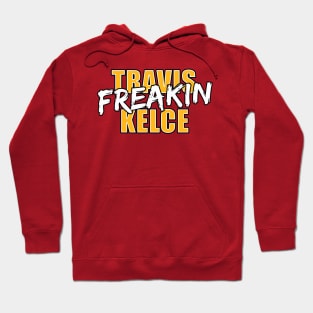 Travis Freakin Kelce Hoodie